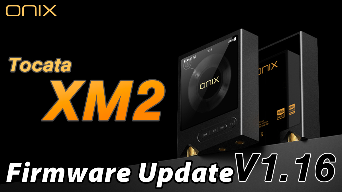 ONIX】Tocata XM2の最新ファームウェアアップデートのお知らせ